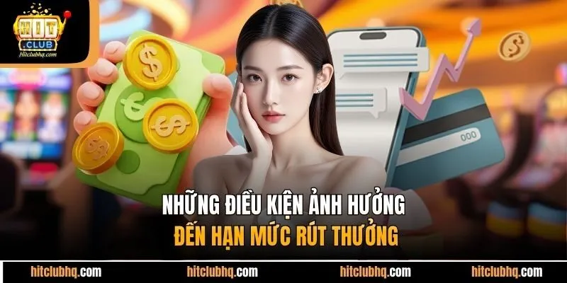 Những điều kiện ảnh hưởng đến hạn mức rút thưởng