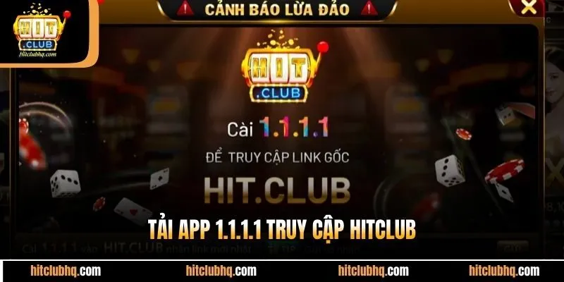 Tải app 1.1.1.1 truy cập Hitclub